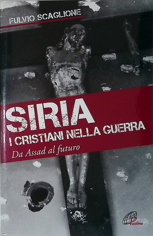 Siria. I cristiani nella guerra. Da Assad al futuro