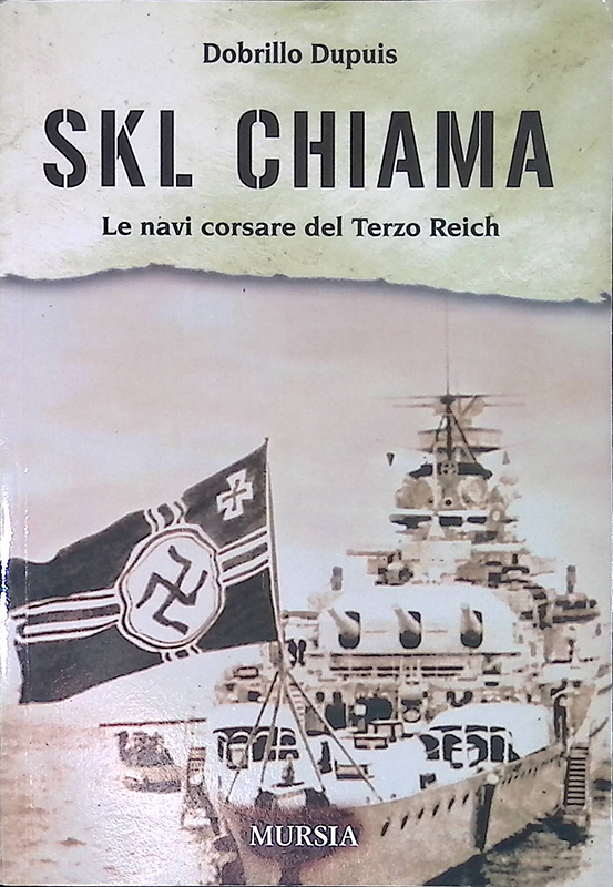 SKL chiama. Le navi corsare del Terzo Reich