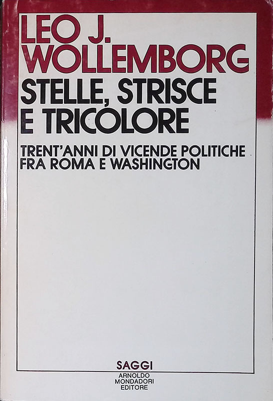 Stelle, strisce ee tricolore. Trent'anni di vicende politiche fra Roma …