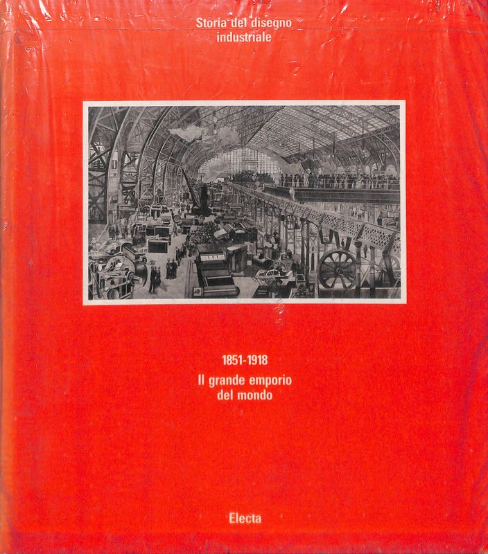 Storia del disegno industriale. 1851-1918. Il grande emporio del mondo