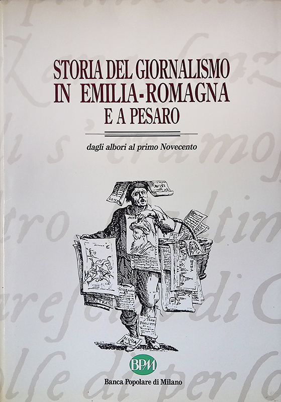 Storia del giornalismo in Emilia-Romagna e a Pesaro. Dagli albori …