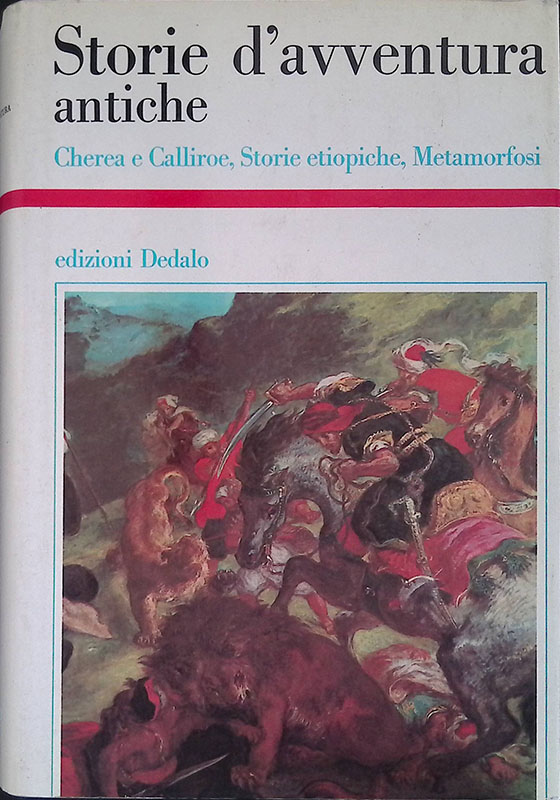 Storie d'avventura antiche. Cherea e Calliroe-Storie etiopiche-Metamorfosi
