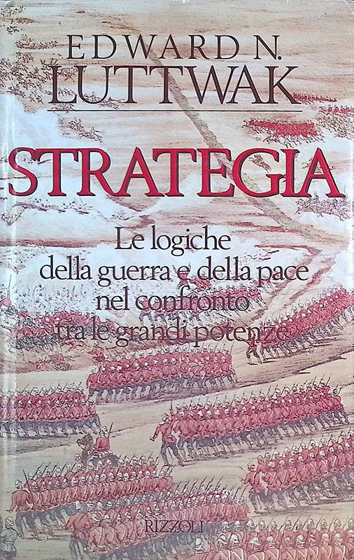 Strategia. Le logiche della guerra e della pace nel confronto …