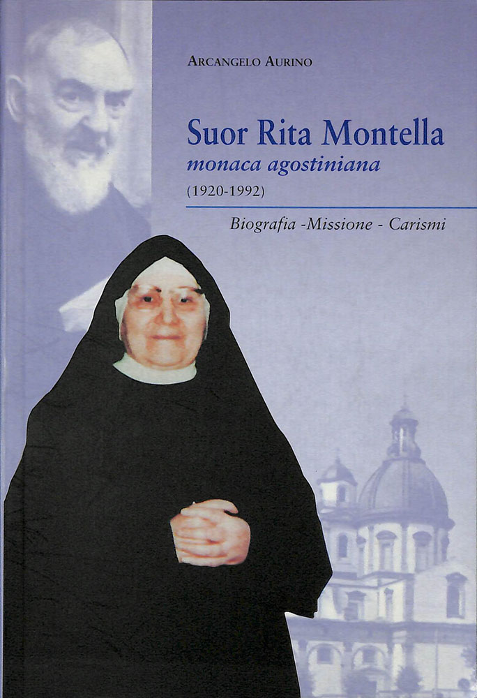 Suor Rita Montella. Monaca agostiniana (1920-1992). Biografia, missione, carismi