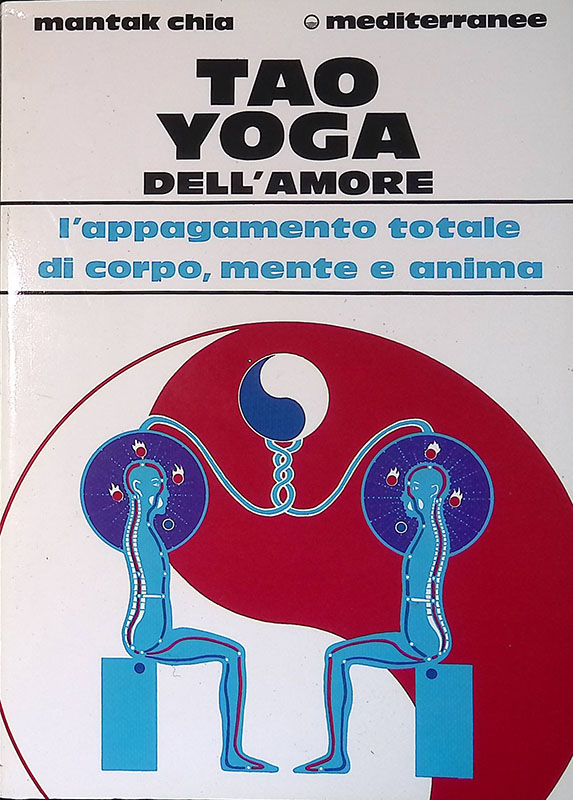 Tao Yoga dell'Amore. L'appagamento totale di corpo, mente e anima