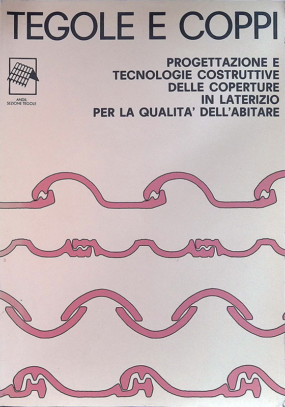 Tegole e coppi. Progettazione e tecnologie costruttive delle coperture in …