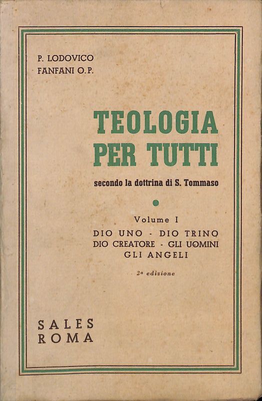 Teologia per tutti secondo la dottrina di S. Tommaso. Volume …