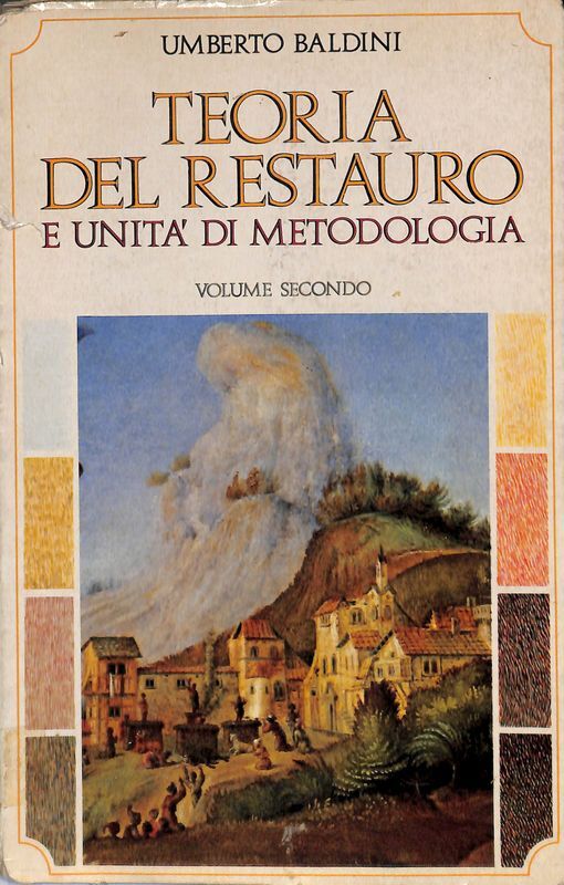 Teoria del restauro e unità di metodologia. Volume 2