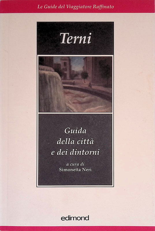 Terni. Guida della città e dei dintorni