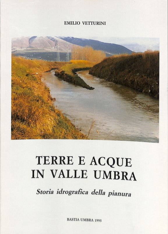 Terre e acque in Valle Umbra. Storia idrografica della pianura