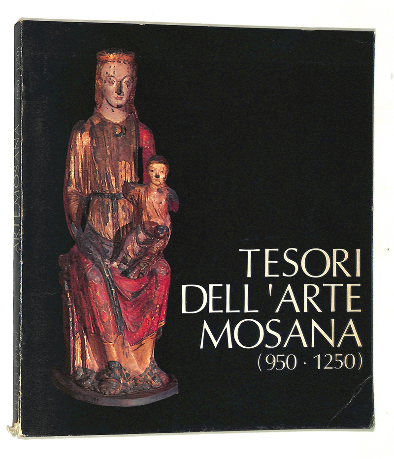 Tesori dell' Arte Mosana. 950-1250