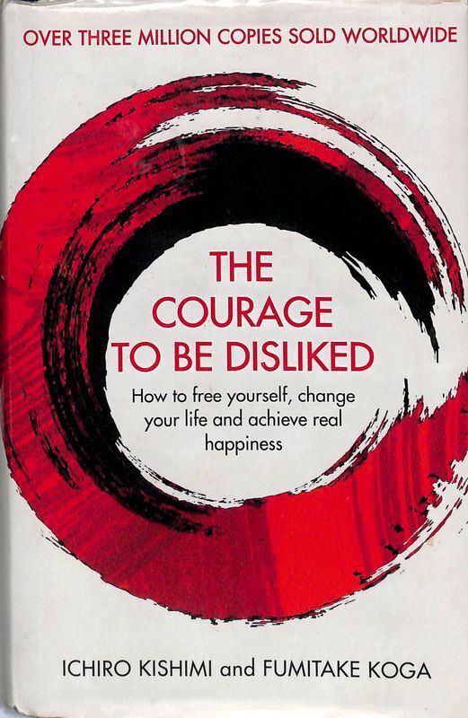 The courage to be disliked. How to free yourself, change …