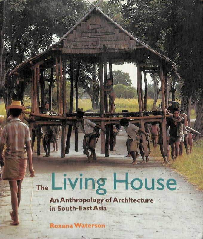 The living House. An anthropology of architecture in South East …