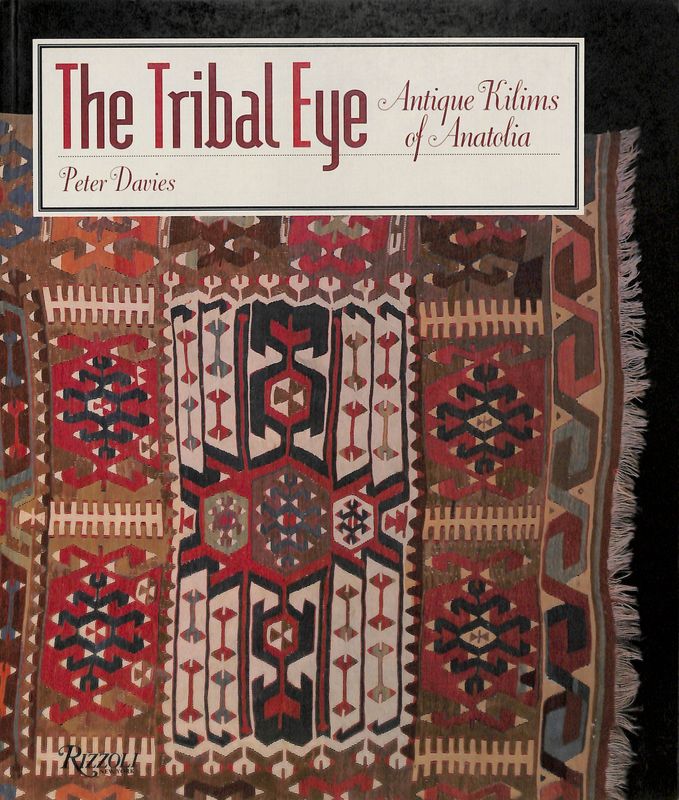 The Tribal Eye. Antique Kilims of Anatolia