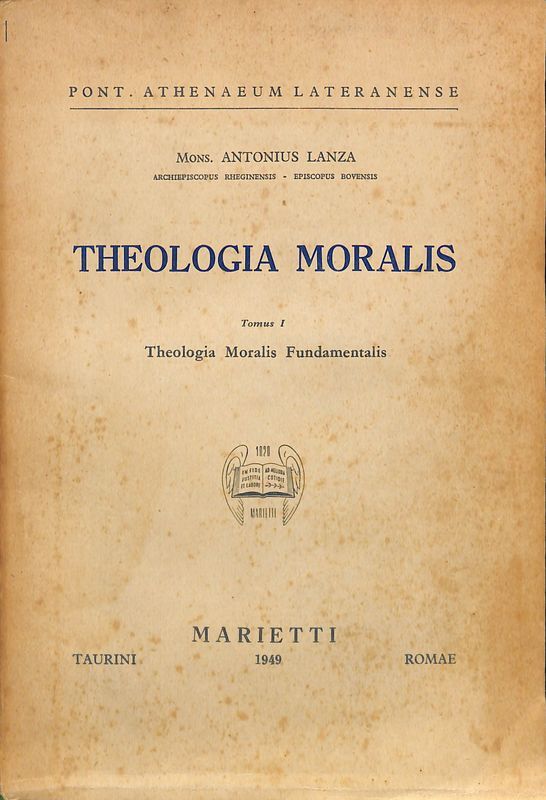 Theologia Moralis. Tomus I. Theologia Moralis Fundamentalis