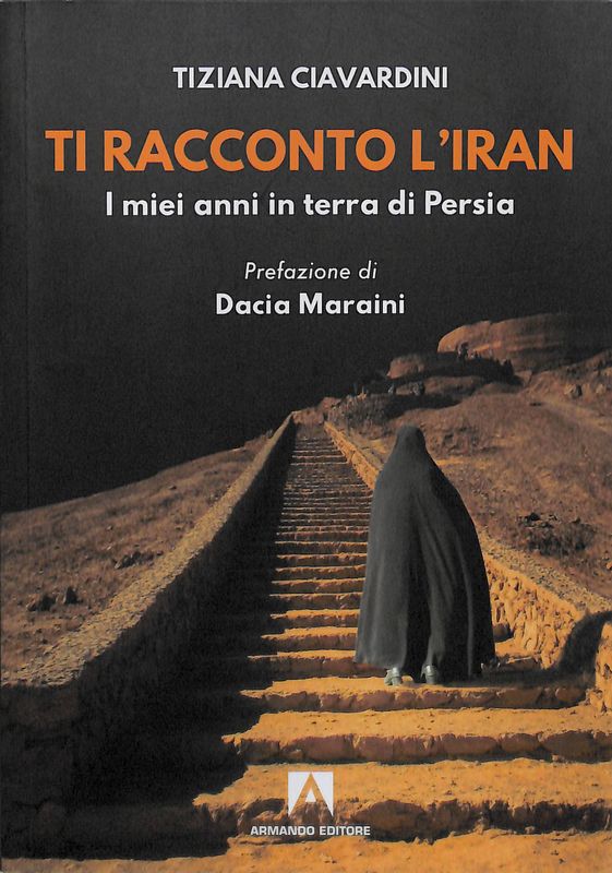 Ti racconto l'Iran. I miei anni in terra di Persia