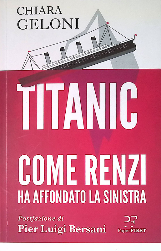 Titanic. Come Renzi ha affondato la sinistra