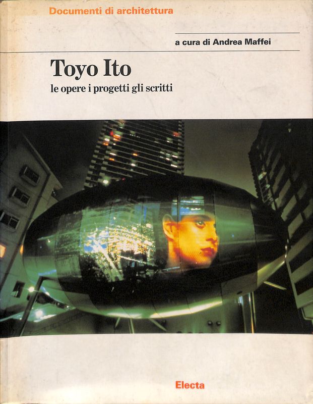 Toyo Ito. Le opere i progetti gli scritti