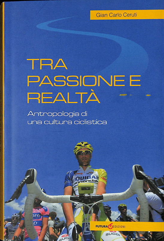 Tra passione e realtà. Antropologia di una cultura ciclistica