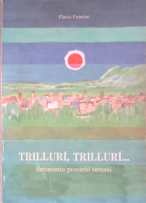 Trillurì, Trillurì... Settecento proverbi ternani