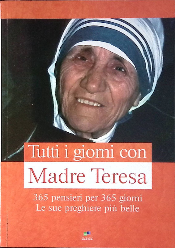 Tutti i giorni con Madre Teresa. 365 pensieri per 365 …