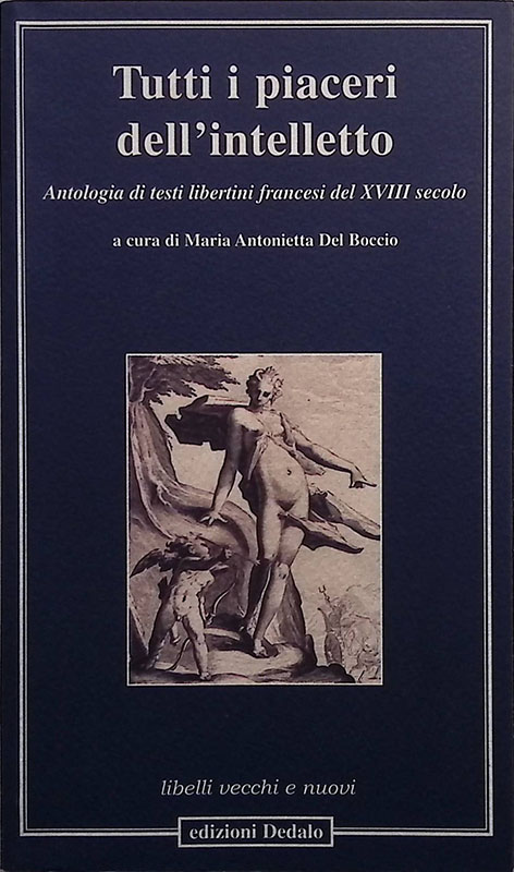 Tutti i piaceri dell'intelletto. Antologia di testi libertini francesi del …