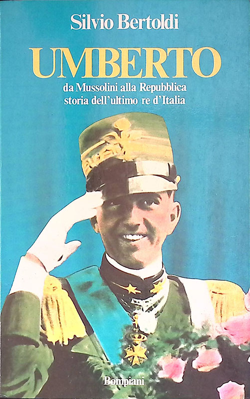 Umberto. Da Mussolini alla Repubblica, storia dell'ultimo re d'Italia