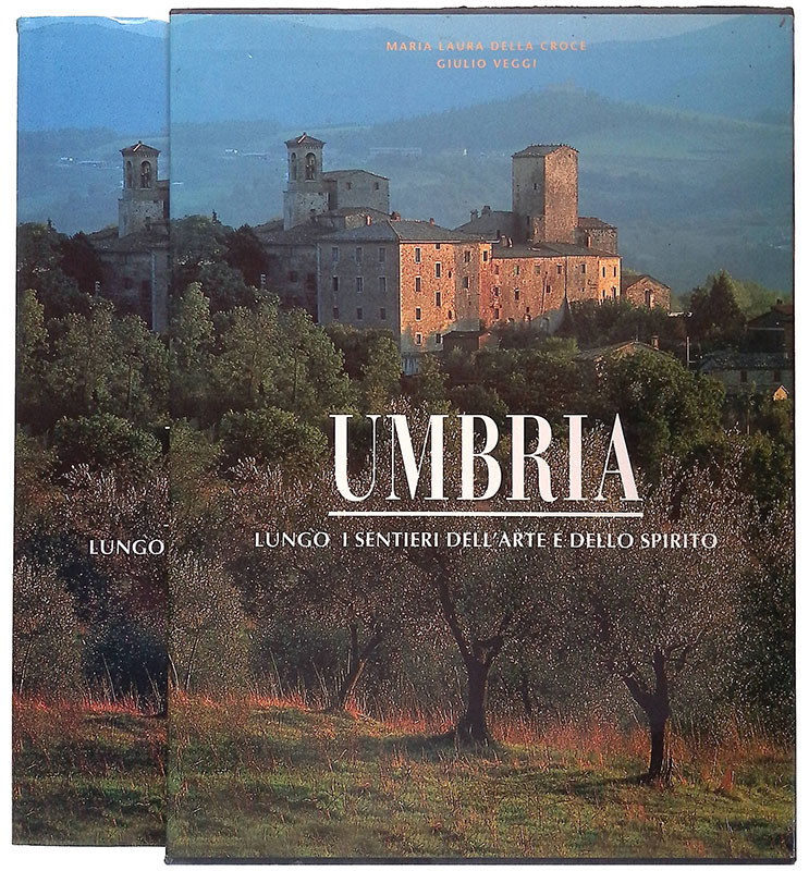 Umbria. Lungo i sentieri dell'arte e dello spirito