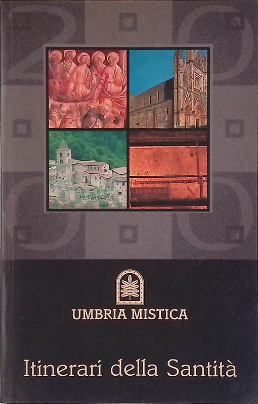 Umbria Mistica. Itinerari della Santità