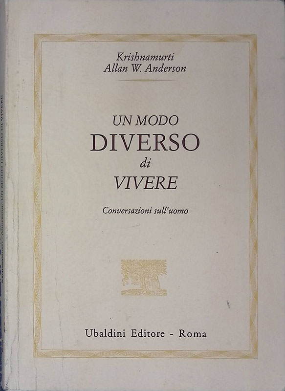 Un modo diverso di vivere. Conversazioni sull'uomo