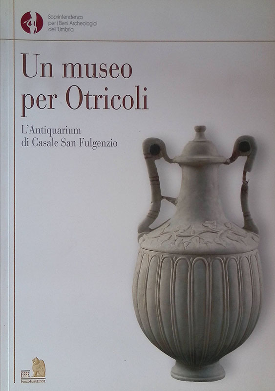 Un museo per Otricoli. L'Antiquarium di Casale San Fulgenzio