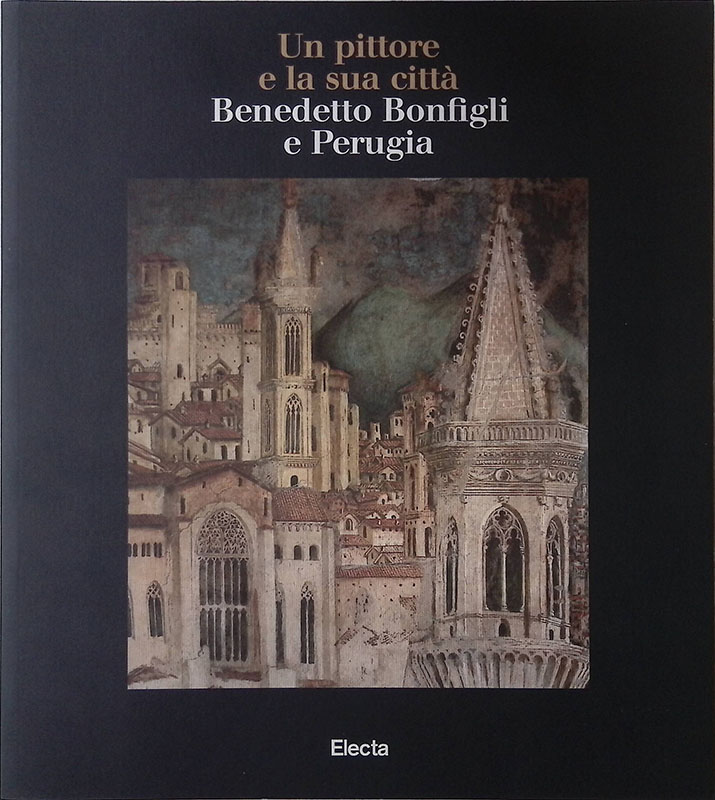 Un pittore e la sua città. Benedetto Bonfigli e Perugia