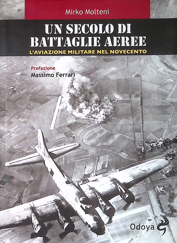 Un secolo di battaglie aeree. L'aviazione militare nel Novecento