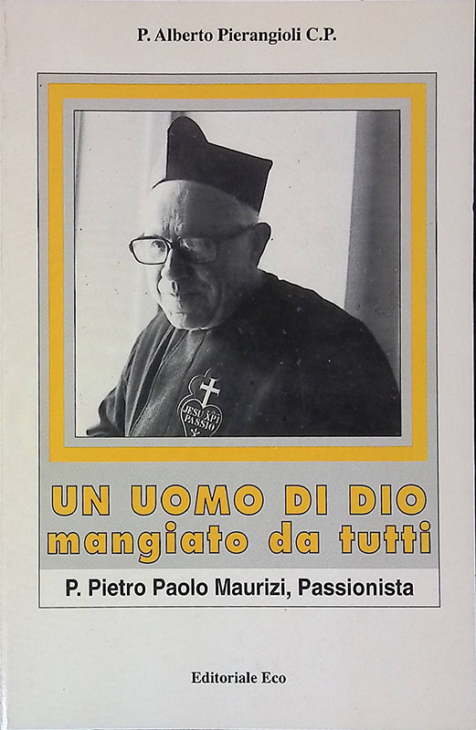Un uomo di Dio mangiato da tutti. P. Pietro Paolo …