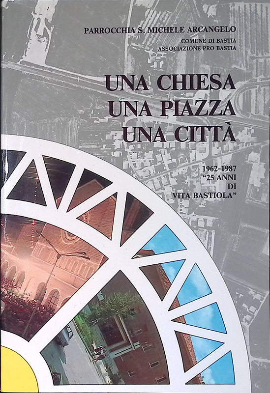 Una chiesa, una piazza, una città. 1962-1987 25 anni di …