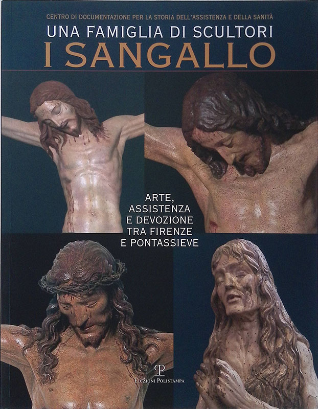 Una famiglia di scultori. I Sangallo. Arte, assistenza e devozione …