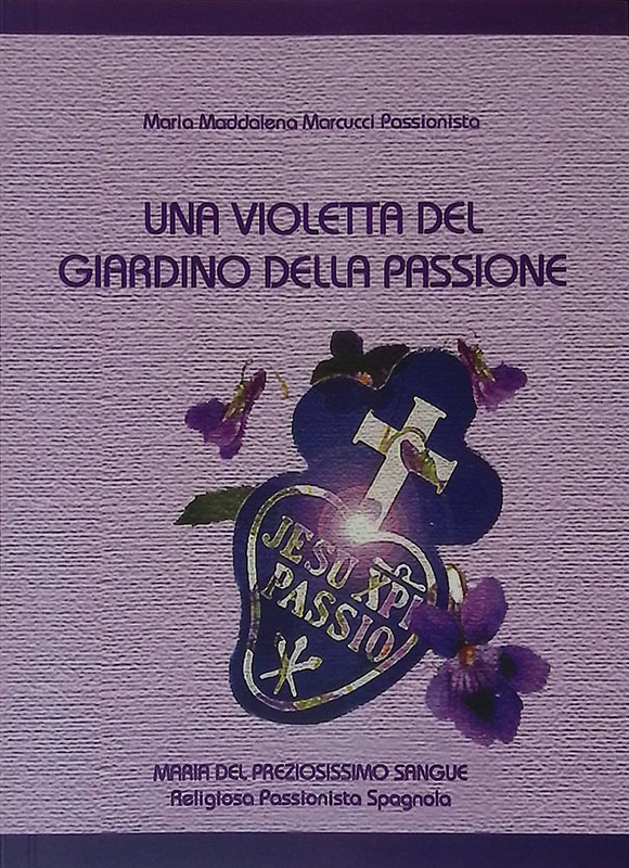 Una violetta del giardino della passione. Maria del preziosissimo sangue. …