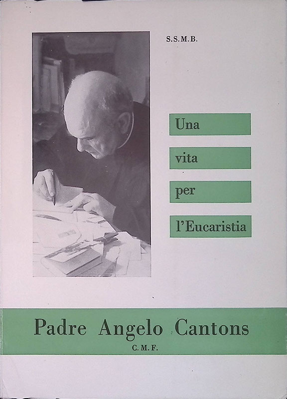 Una vita per l'Eucaristia. Padre Angelo Cantons
