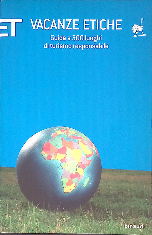 Vacanze etiche. Guida a 300 luoghi di turismo responsabile