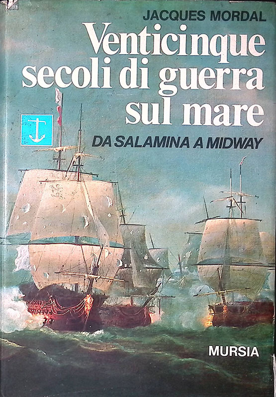Venticinque secoli di guerra sul mare. Da Salamina a Midway