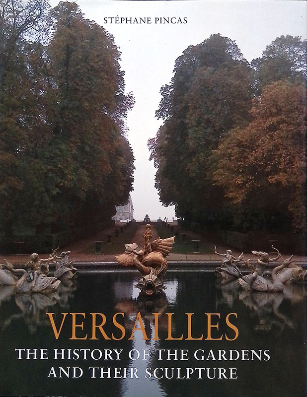 Versailles. The History of the Gardens and Their Sculpture