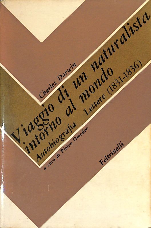 Viaggio di un naturalista intorno al mondo. Autobiografia. Lettere 1831-1836