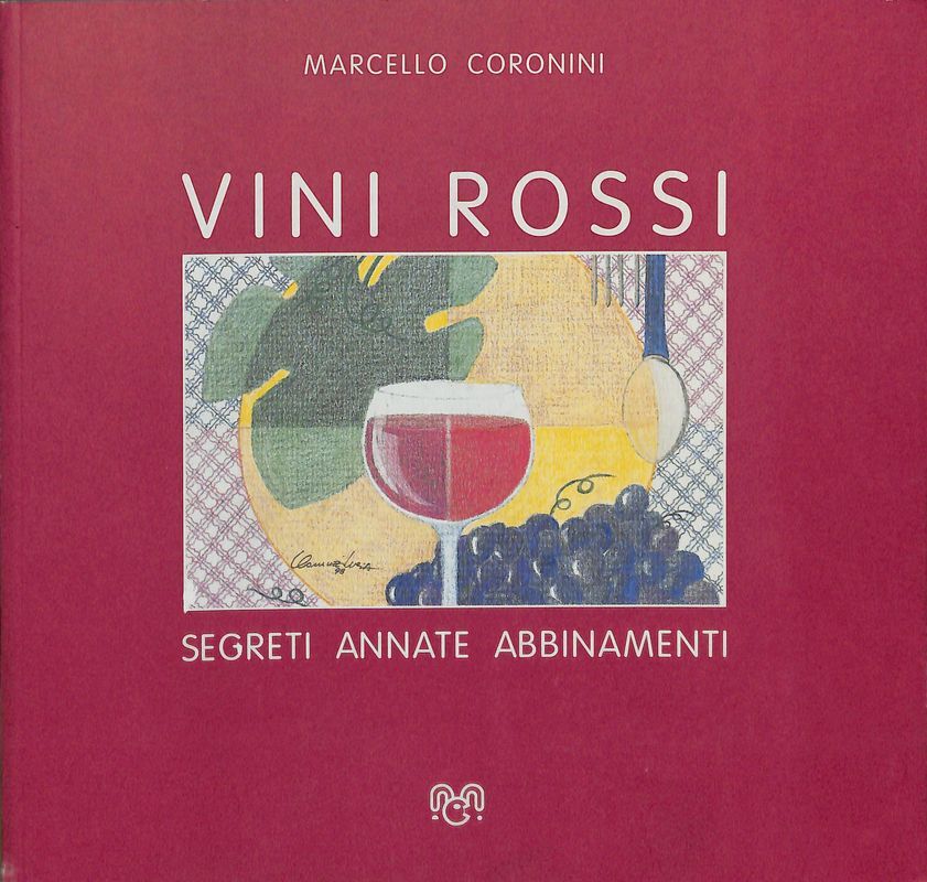 Vini rossi. Segreti annate abbinamenti