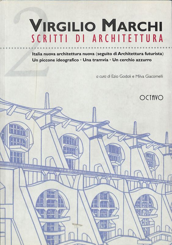 Virgilo Marchi. Scritti di architettura. Italia nuova architettura nuova (seguito …