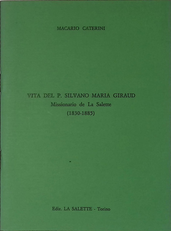 Vita del P. Silvano Maria Giraud. Missionario de La Salette …