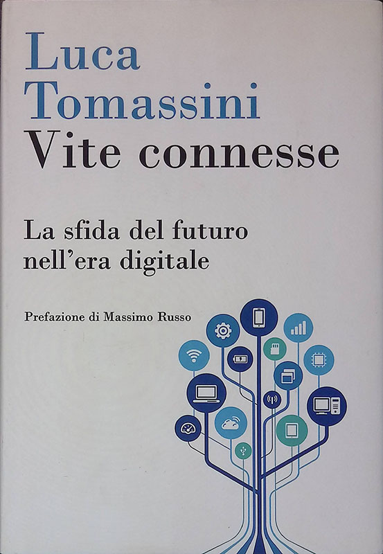 Vite connesse. La sfida del futuro nell'era digitale