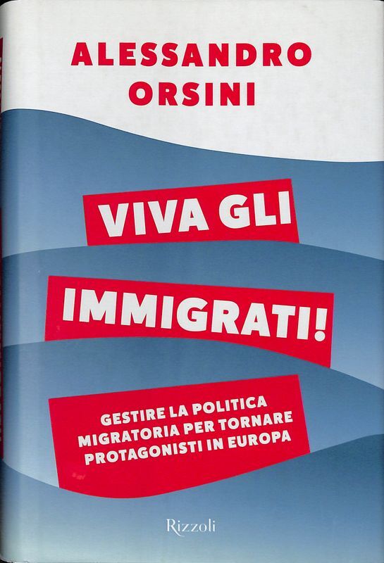 Viva gli immigrati! Gestire la politica migratoria per tornare protagonisti …