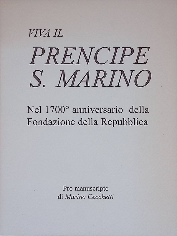 Viva il Prencipe San Marino. Nel 1700 anniversario della fondazione …