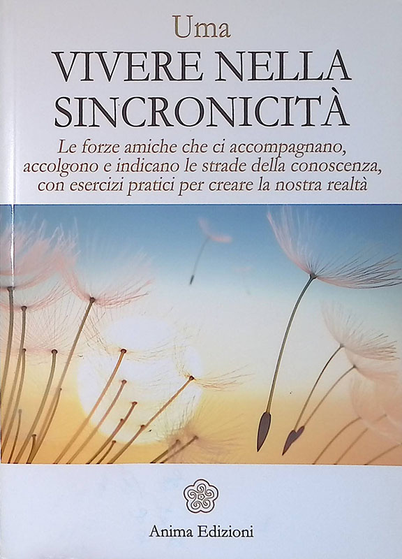 Vivere nella sincronicità. Le forze amiche che ci accompagnano, accolgono …