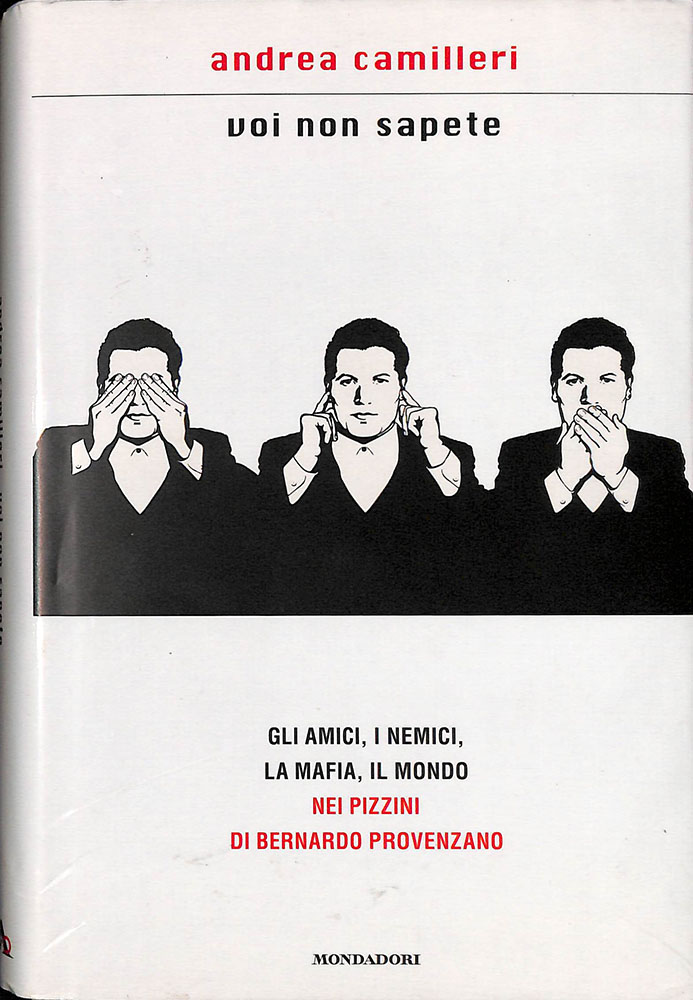 Voi non sapete. Gli amici, i nemici, la mafia, il …